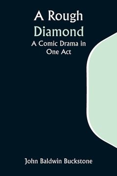 portada A Rough Diamond: A Comic Drama in One Act (en Inglés)