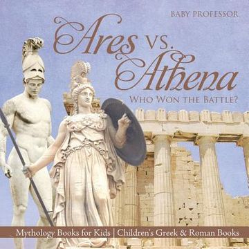 portada Ares vs. Athena: Who Won the Battle? Mythology Books for Kids Children's Greek & Roman Books (en Inglés)