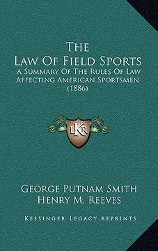 portada the law of field sports: a summary of the rules of law affecting american sportsmen (1886)