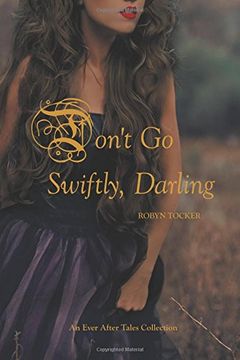 portada Don't Go Swiftly, Darling: An Ever After Tales Collection