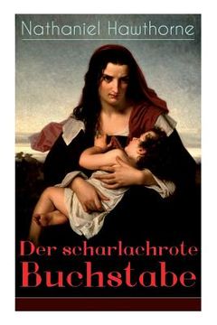 portada Der scharlachrote Buchstabe: Illustrierte Ausgabe: Historischer Roman aus dem 17. Jahrhundert - Klassiker der amerikanischen Literatur