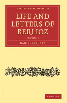 portada Life and Letters of Berlioz: Volume 1 (Cambridge Library Collection - Music) 
