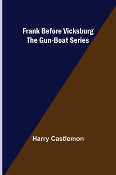 portada Frank Before Vicksburg The Gun-Boat Series (en Inglés)