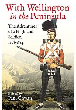 portada With Wellington in the Peninsula: Vicissitudes in the Life of a Scottish Soldier (en Inglés)