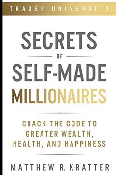 portada Secrets of Self-Made Millionaires: Crack the Code to Greater Wealth, Health, and Happiness (en Inglés)