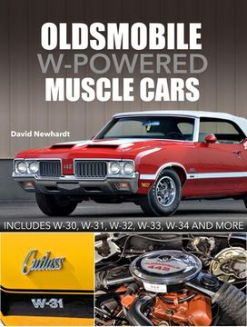 portada Oldsmobile W-Powered Muscle Cars: Includes W-30, W-31, W-32, W-33, W-34 and More (en Inglés)