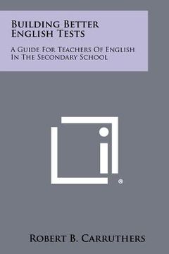 portada building better english tests: a guide for teachers of english in the secondary school