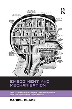 portada Embodiment and Mechanisation: Reciprocal Understandings of Body and Machine From the Renaissance to the Present