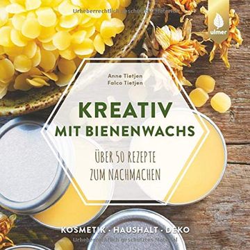 portada Kreativ mit Bienenwachs: Über 50 Rezepte zum Nachmachen: Kosmetik, Dekoration, Kerzen, Bastelideen, Praktisches für zu Hause (in German)