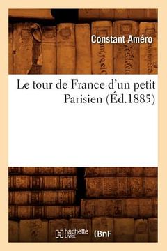 portada Le Tour de France d'Un Petit Parisien (Éd.1885) (en Francés)