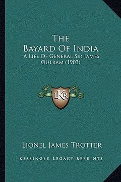 portada the bayard of india: a life of general sir james outram (1903) (en Inglés)