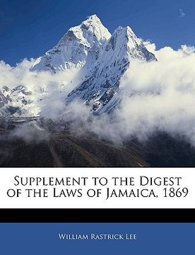 portada supplement to the digest of the laws of jamaica, 1869 (en Inglés)