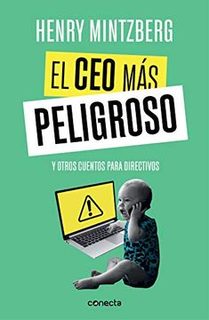 portada El ceo más Peligroso: Y Otros Cuentos Para Directivos (Conecta) (in Spanish)