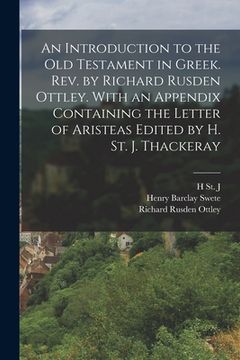 portada An Introduction to the Old Testament in Greek. Rev. by Richard Rusden Ottley. With an Appendix Containing the Letter of Aristeas Edited by H. St. J. T (en Inglés)