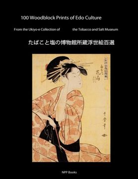 portada 100 Woodblock Prints of edo Culture: From the Ukiyo-E Collection of the Tobacco & Salt Museum (en Inglés)