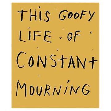 portada this goofy life of constant mourning (en Inglés)