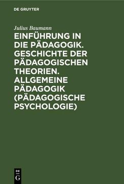 portada Einführung in die Pädagogik. Geschichte der Pädagogischen Theorien. Allgemeine Pädagogik (Pädagogische Psychologie) (en Alemán)