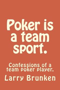 portada Poker is a Team Sport. (Confessions of a Team Poker Player): Confessions of a Team Poker Player. (in English)