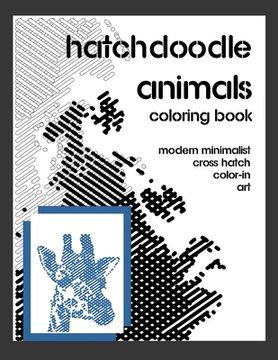 portada Hatchdoodle Animals Coloring Book: Create Art With As Little As One Color. Easy Fun Coloring Method For Grown Ups And Children (en Inglés)