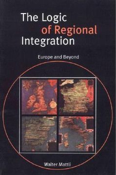 portada The Logic of Regional Integration: Europe and Beyond (en Inglés)