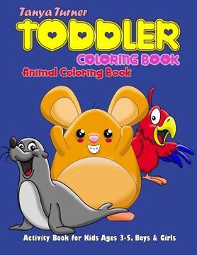 portada Toddler Coloring Book: Animal Coloring Book - Activity Book for Kids Ages 3-5, Boys & Girls (en Inglés)