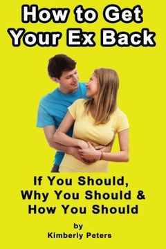 portada How to Get Your EX Back!: If You Should, Why You Should & How You Should