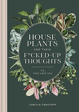 portada Houseplants and Their Fucked-Up Thoughts: P. S. , They Hate you (in English)