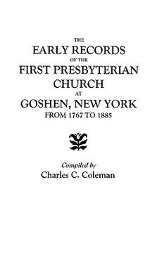 portada the early records of the first presbyterian church at goshen, new york, from 1767 to 1885 (en Inglés)