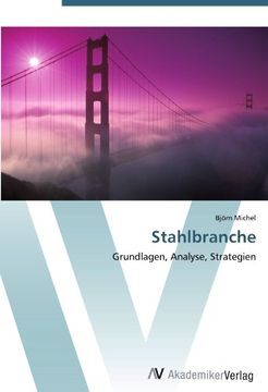 portada Stahlbranche: Grundlagen, Analyse, Strategien
