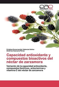 portada Capacidad Antioxidante y Compuestos Bioactivos del Néctar de Zarzamora: Variación de la Capacidad Antioxidante, Compuestos Fenólicos, Antocianinas y Vitamina c del Néctar de Zarzamora