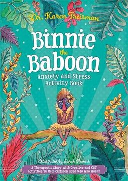 portada Binnie the Baboon Anxiety and Stress Activity Book: A Therapeutic Story with Creative and CBT Activities to Help Children Aged 5-10 Who Worry (en Inglés)