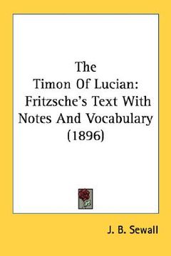 portada the timon of lucian: fritzsche's text with notes and vocabulary (1896) (in English)