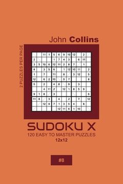 portada Sudoku X - 120 Easy To Master Puzzles 12x12 - 8 (en Inglés)