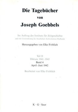 portada Die Tagebücher von Joseph Goebbels - Teil ii - Band 4. Diktate 1941-1945, April-Juni 1942. (in German)