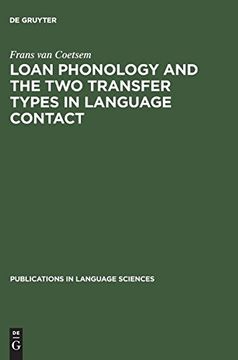 portada Loan Phonology and the two Transfer Types in Language Contact (Publications in Language Sciences) (en Inglés)
