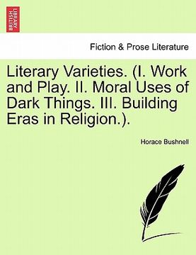 portada literary varieties. (i. work and play. ii. moral uses of dark things. iii. building eras in religion.). (in English)