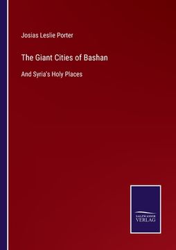 portada The Giant Cities of Bashan: And Syria's Holy Places (en Inglés)
