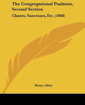 portada the congregational psalmist, second section: chants, sanctuses, etc. (1868) (en Inglés)