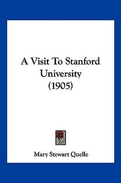 portada a visit to stanford university (1905) (en Inglés)