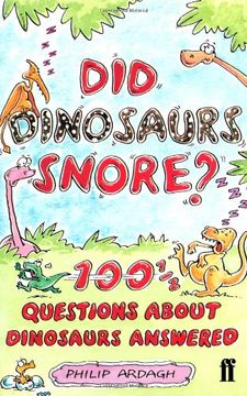 portada Did Dinosaurs Really Snore? 100-And-A-Half Questions About Dinosaurs Answered (en Inglés)