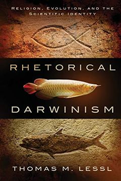 portada Rhetorical Darwinism: Religion, Evolution, and the Scientific Identity (Studies in Rhetoric Religion) (in English)