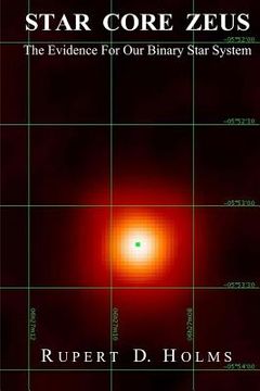 portada Star Core Zeus: The Evidence For Our Binary Star System (en Inglés)