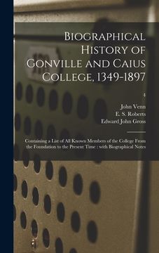 portada Biographical History of Gonville and Caius College, 1349-1897: Containing a List of All Known Members of the College From the Foundation to the Presen