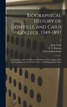 portada Biographical History of Gonville and Caius College, 1349-1897: Containing a List of All Known Members of the College From the Foundation to the Presen (en Inglés)