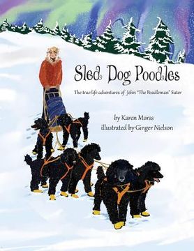 portada Sled Dog Poodles: The True Life Adventures of John "the Poodleman" Suter