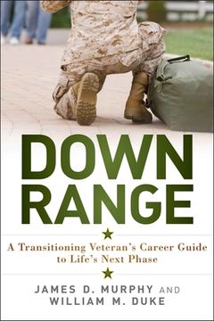 portada Down Range: A Transitioning Veteran`S Career Guide To Life`S Next Phase (en Inglés)