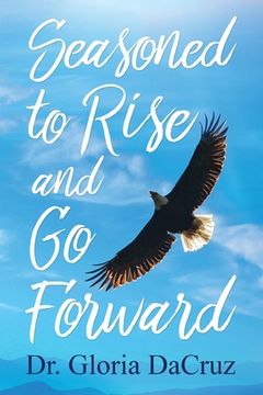portada Seasoned to Rise and Go Forward (en Inglés)