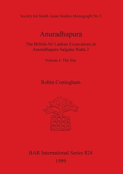 portada anuradhapura: the british-sri lankan excavations at anuradhapura salgaha watta 2, volume 1 - the site (en Inglés)