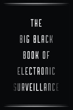 portada The Big Black Book of Electronic Surveillance (en Inglés)