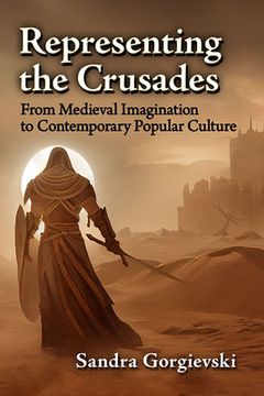 portada Representing the Crusades: From Medieval Imagination to Contemporary Popular Culture (in English)